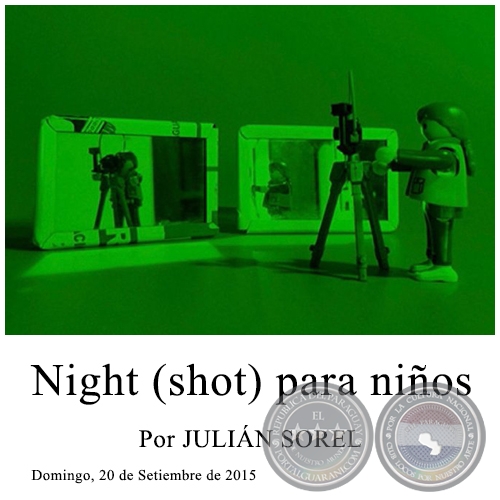 Night (shot) para nios - Por JULIN SOREL - Domingo, 20 de Setiembre de 2015 